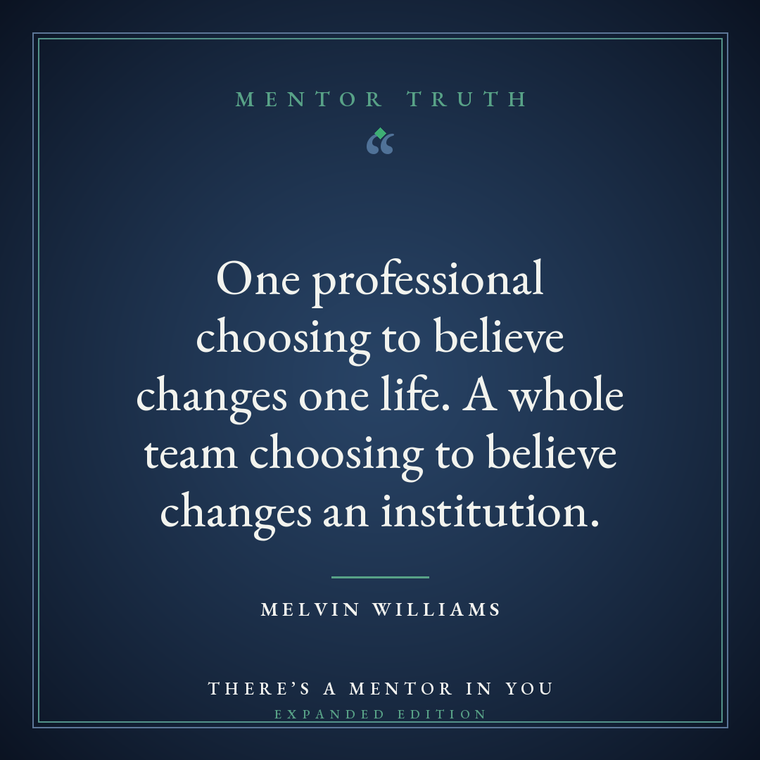 One professional choosing to believe changes one life. A whole team choosing to believe changes an institution.