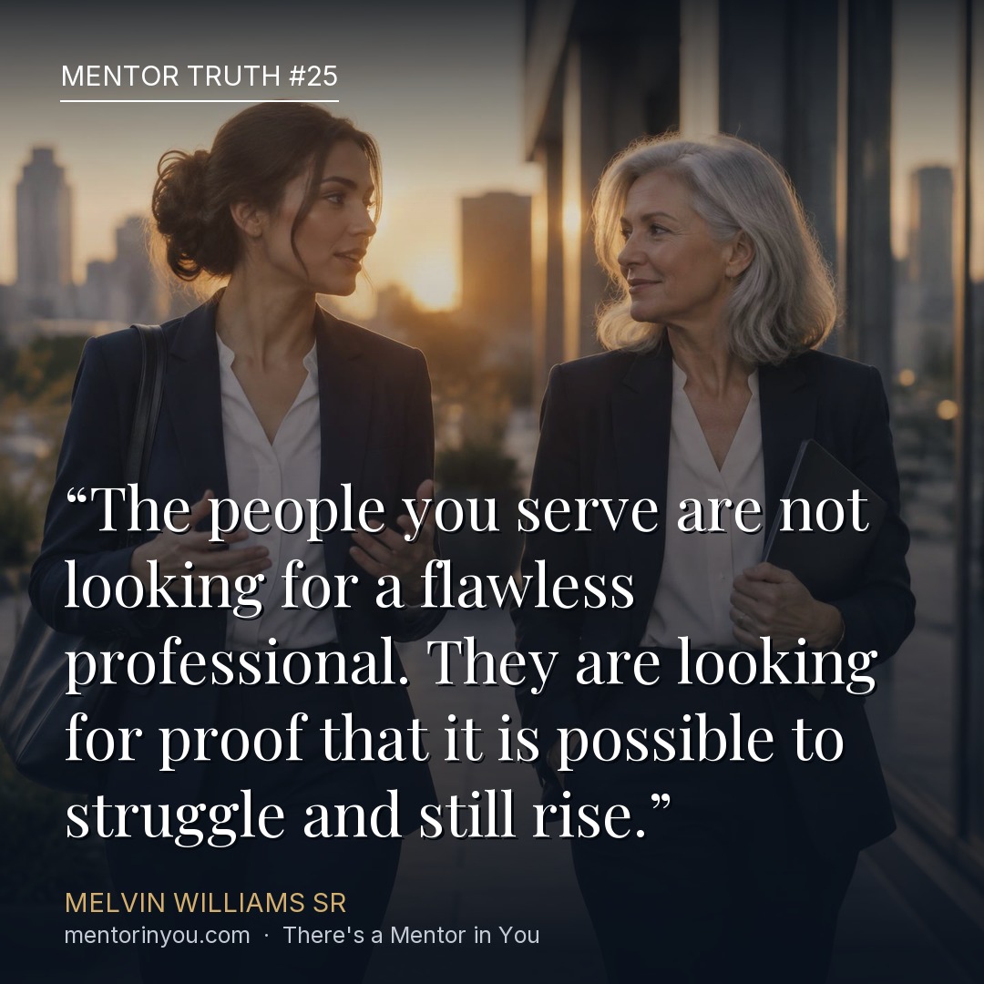 Mentor Truth 25: two women walking and talking honestly together down a sunlit office corridor, over the quote “The people you serve are not looking for a flawless professional. They are looking for proof that it is possible to struggle and still rise.” — Melvin Williams Sr