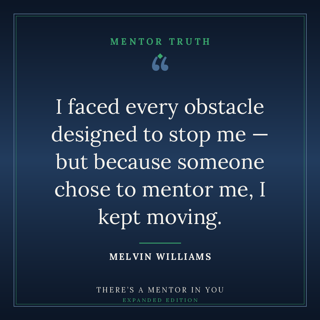 I faced every obstacle designed to stop me — but because someone chose to mentor me, I kept moving.