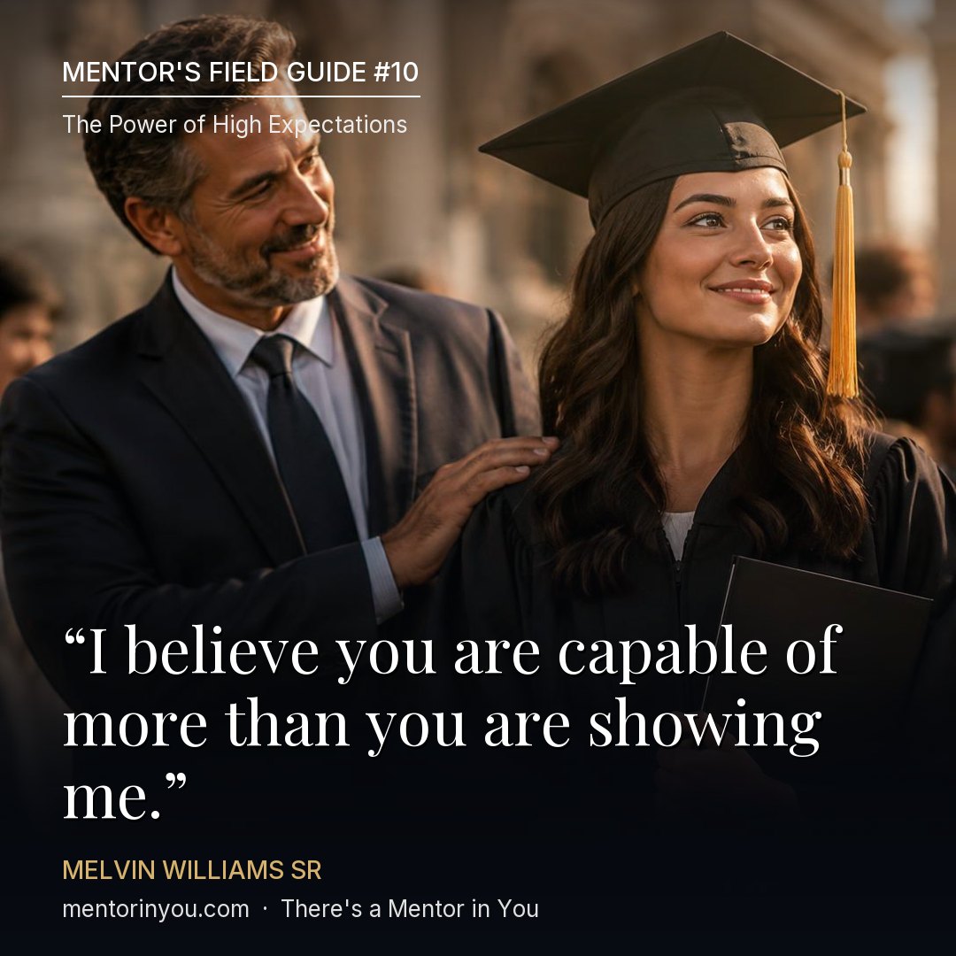 Mentor's Field Guide #10, The Power of High Expectations: a mentor with his hand on the shoulder of a smiling graduate in cap and gown, with the quote “I believe you are capable of more than you are showing me.” — Melvin Williams Sr