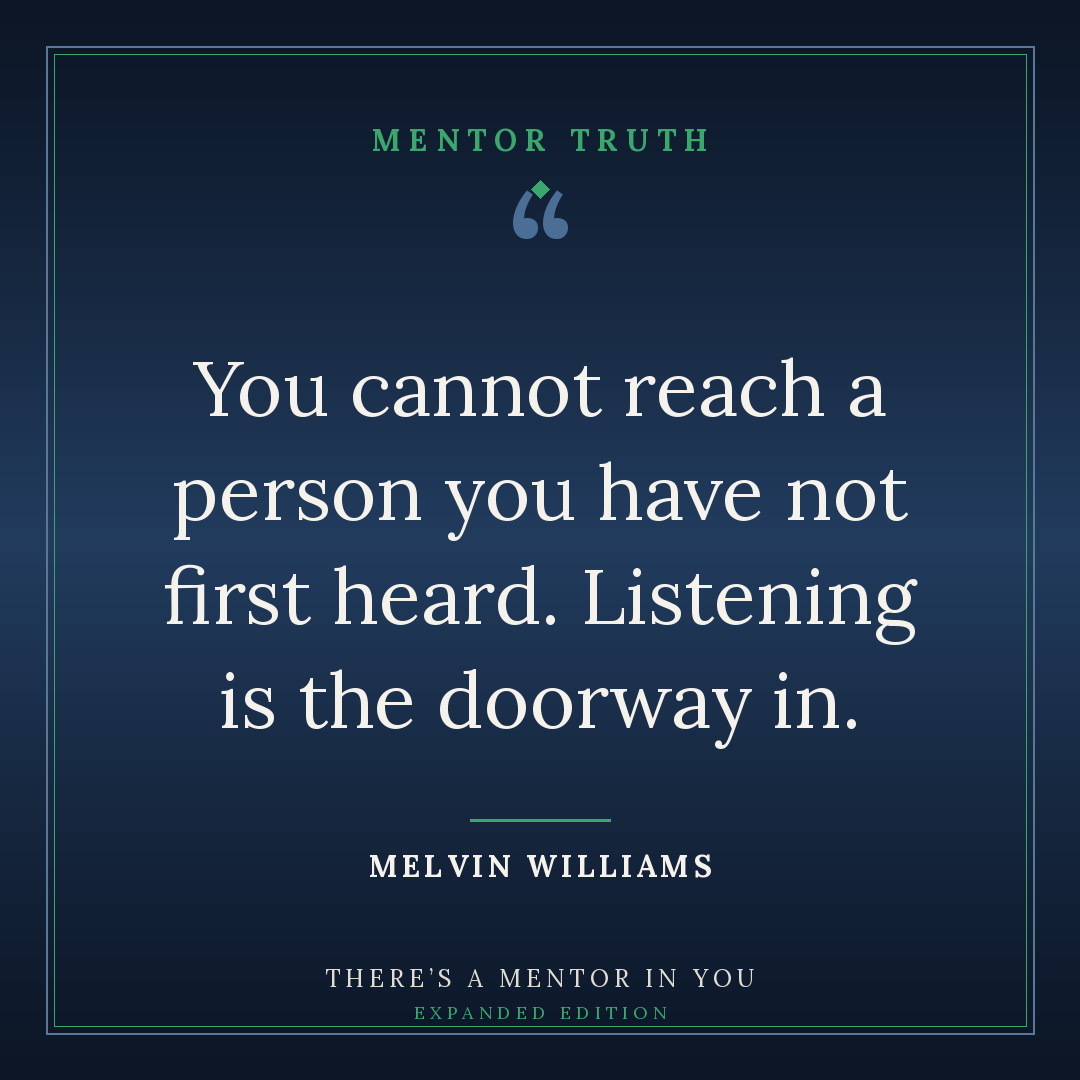 You cannot reach a person you have not first heard. Listening is the doorway in.