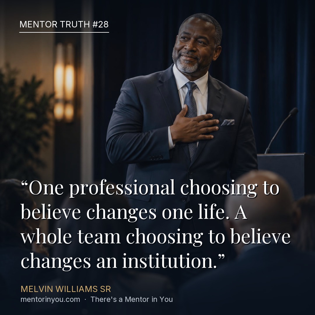 Mentor Truth 28: a speaker with his hand on his heart addressing a seated team in a boardroom, over the quote “One professional choosing to believe changes one life. A whole team choosing to believe changes an institution.” — Melvin Williams Sr