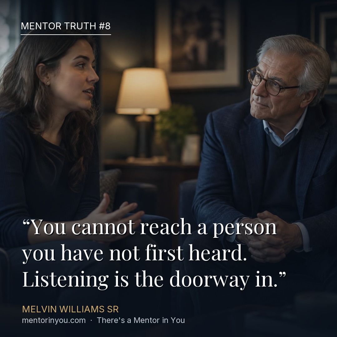 Mentor Truth 8: a young woman talking while an older mentor in a cardigan leans in and listens in a warmly lit study, over the quote “You cannot reach a person you have not first heard. Listening is the doorway in.” — Melvin Williams Sr