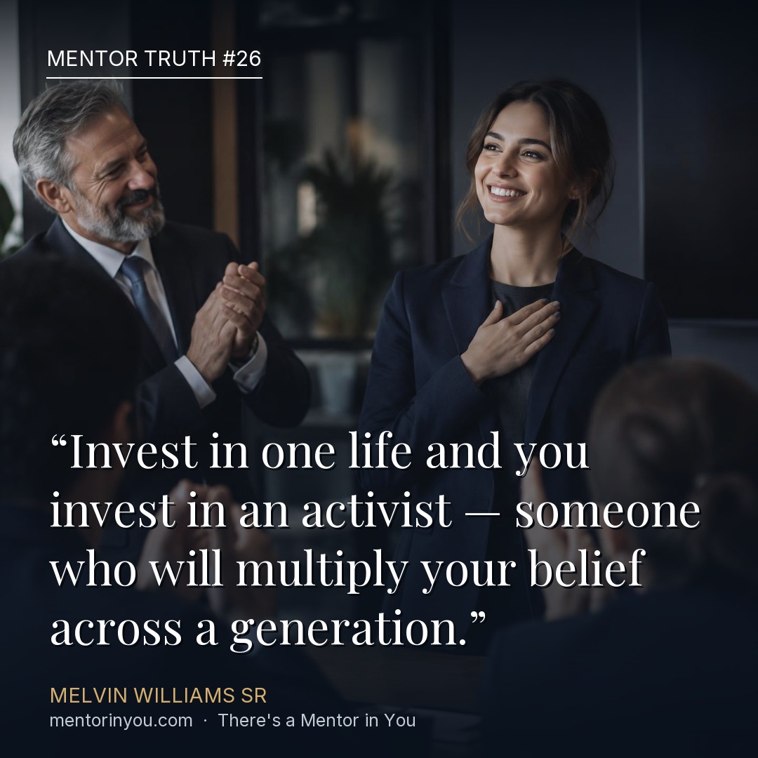 Mentor Truth 26: a room applauding a young woman with her hand over her heart as her mentor claps beside her, over the quote “Invest in one life and you invest in an activist — someone who will multiply your belief across a generation.” — Melvin Williams Sr