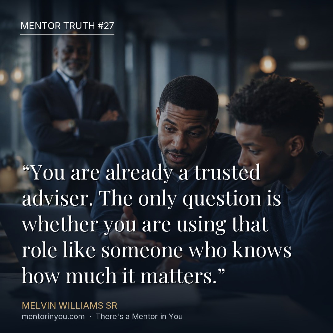 Mentor Truth 27: two mentors working side by side with a young man over a laptop, coaching him through a decision, over the quote “You are already a trusted adviser. The only question is whether you are using that role like someone who knows how much it matters.” — Melvin Williams Sr